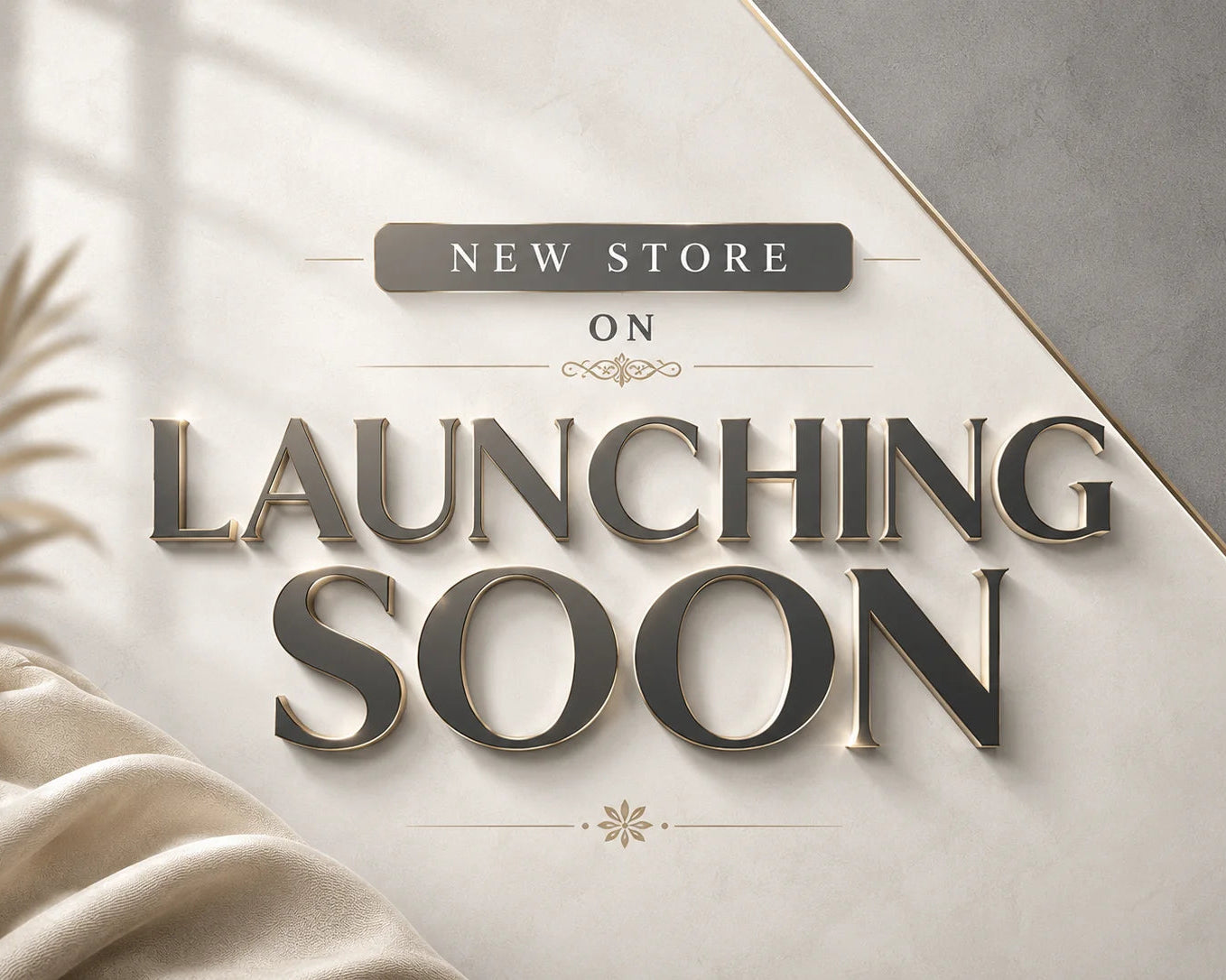 Promotional graphic with the text 'NEW STORE ON LAUNCHING SOON' in large metallic lettering on a light cream background with soft shadows, draped fabric, and a palm leaf.