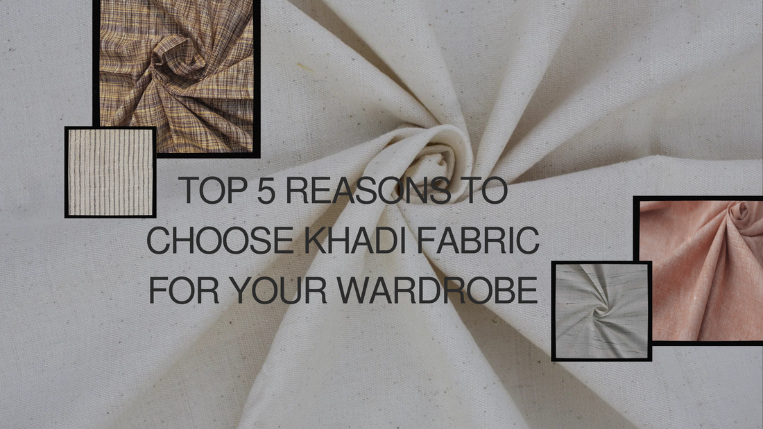Top 5 Reasons to Choose Khadi Fabric for Your Wardrobe
