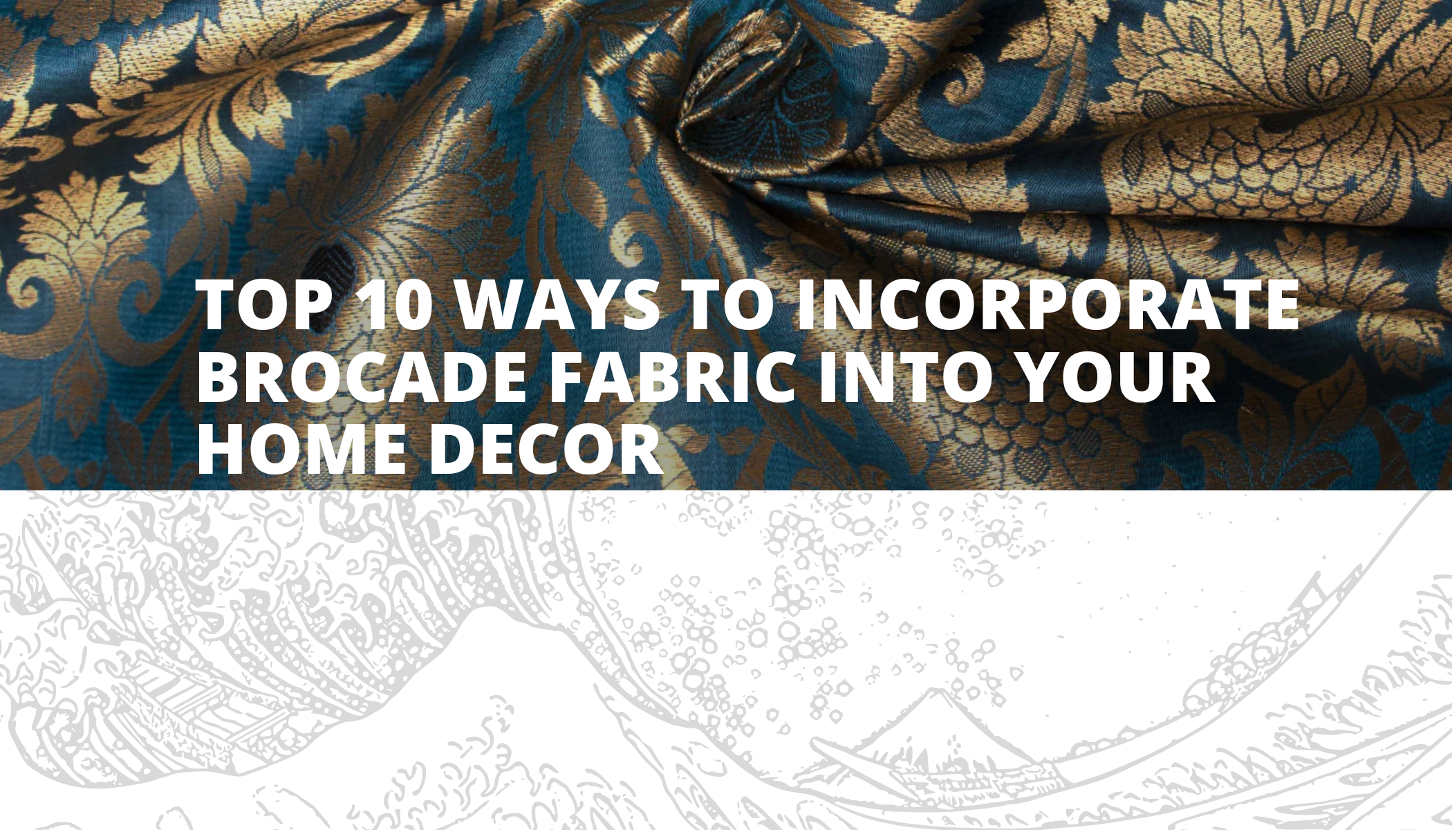 Top 10 Ways to Incorporate Brocade Fabric into Your Home Decor Trade Uno